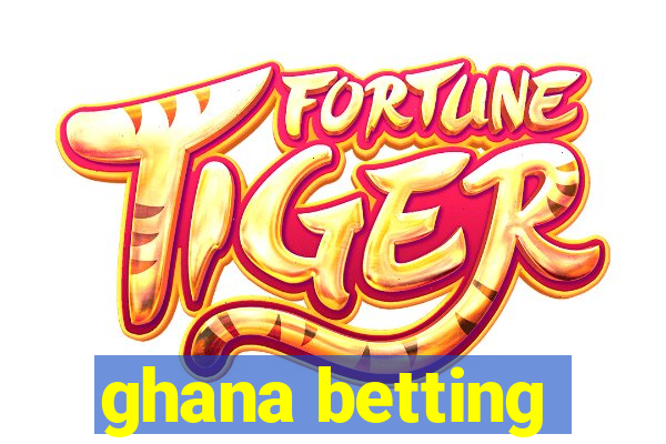 ghana betting