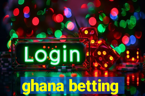 ghana betting