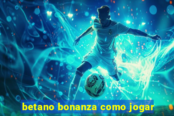 betano bonanza como jogar