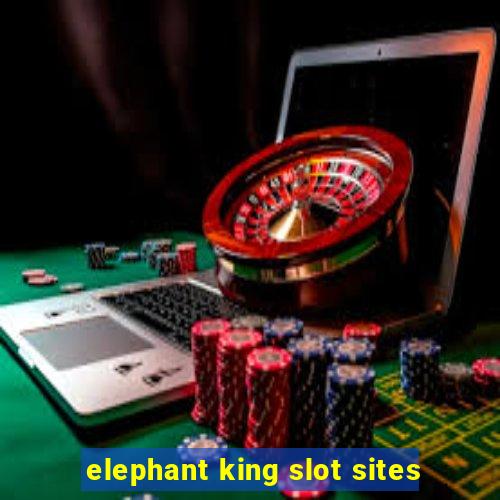 elephant king slot sites