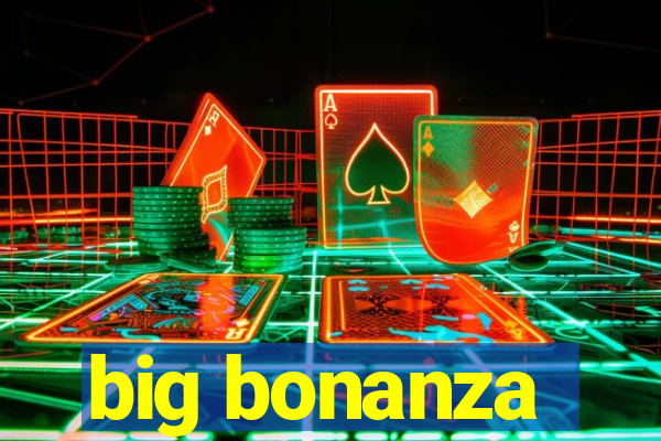 big bonanza