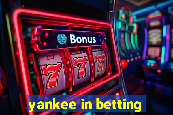 yankee in betting