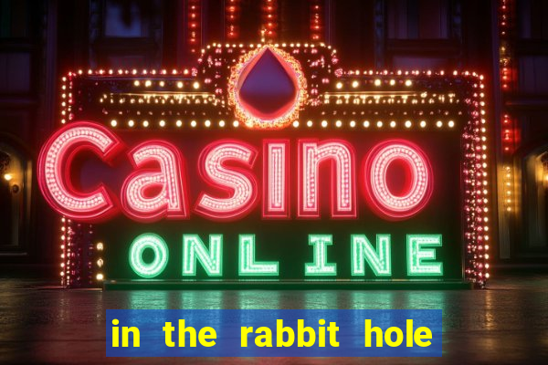 in the rabbit hole slot free play