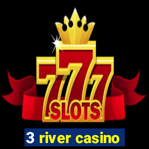 3 river casino