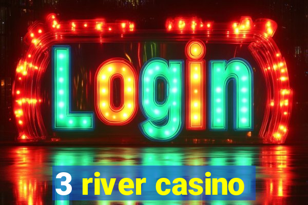 3 river casino