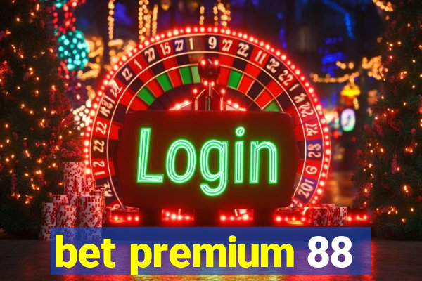 bet premium 88