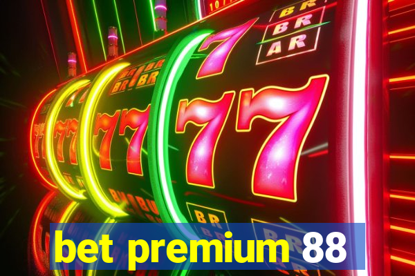 bet premium 88