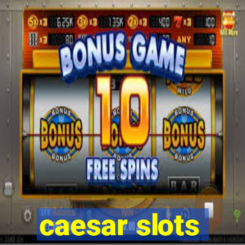 caesar slots