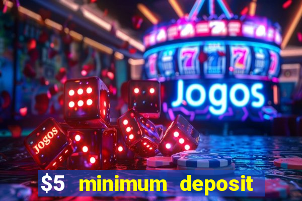 $5 minimum deposit casino australia