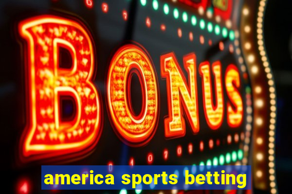 america sports betting