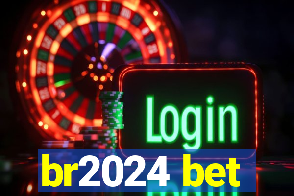 br2024 bet