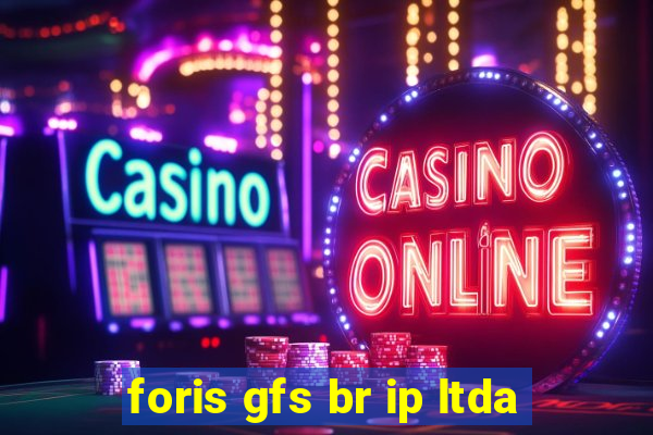 foris gfs br ip ltda