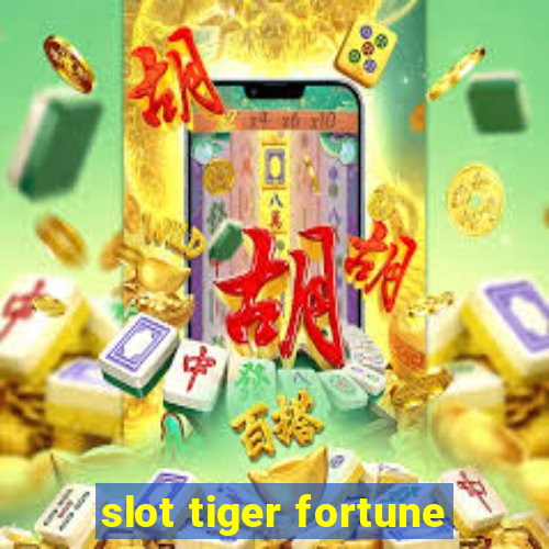 slot tiger fortune