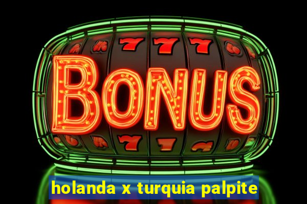 holanda x turquia palpite