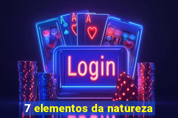 7 elementos da natureza