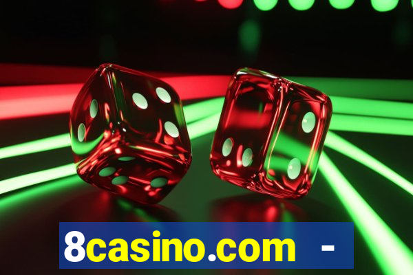 8casino.com - ca莽a-n铆queis online cassino