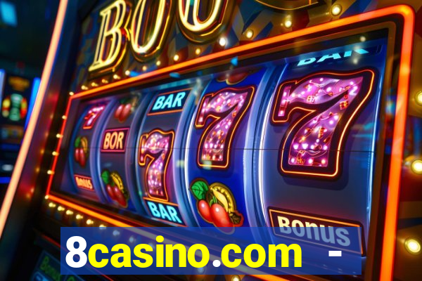 8casino.com - ca莽a-n铆queis online cassino