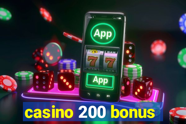 casino 200 bonus