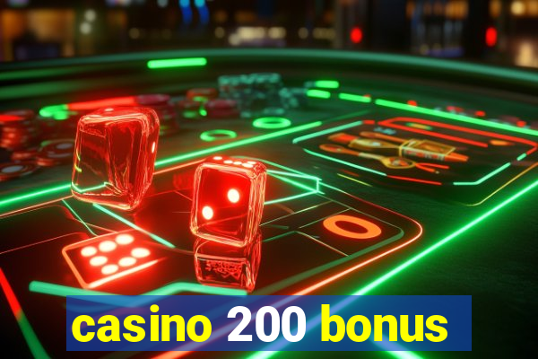 casino 200 bonus