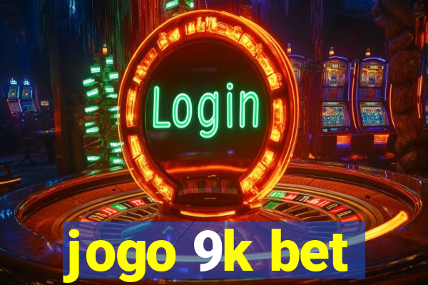 jogo 9k bet