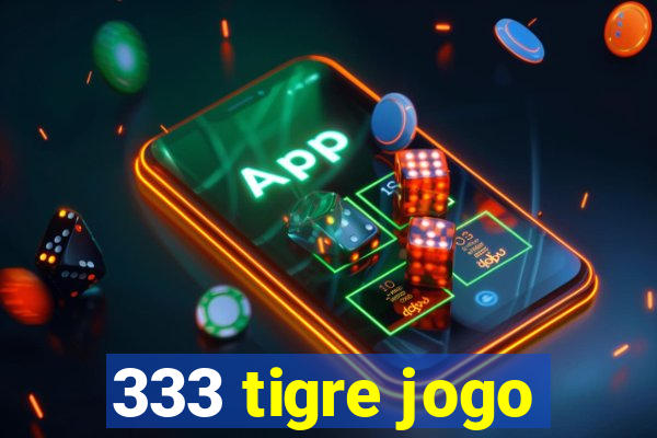 333 tigre jogo