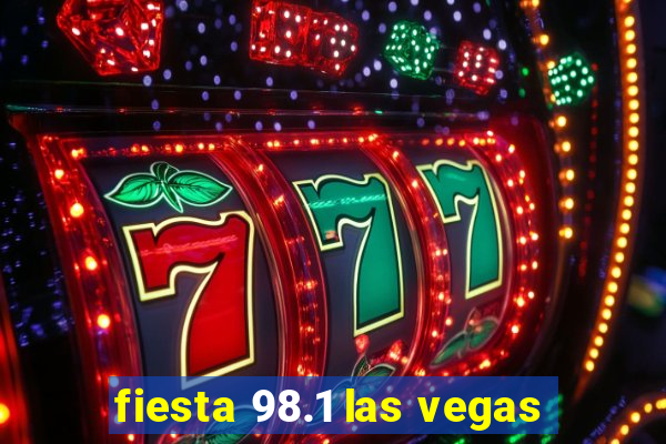 fiesta 98.1 las vegas