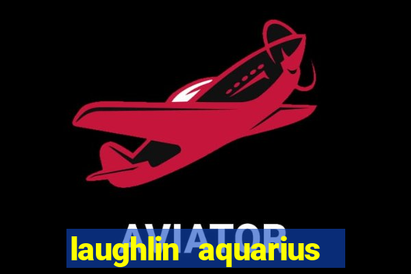 laughlin aquarius casino resort