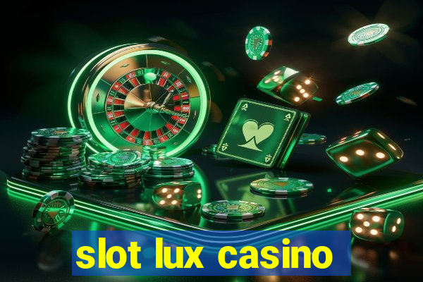 slot lux casino