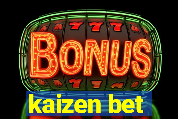 kaizen bet