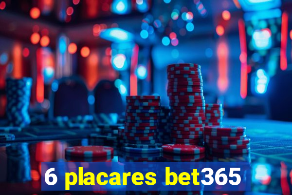 6 placares bet365