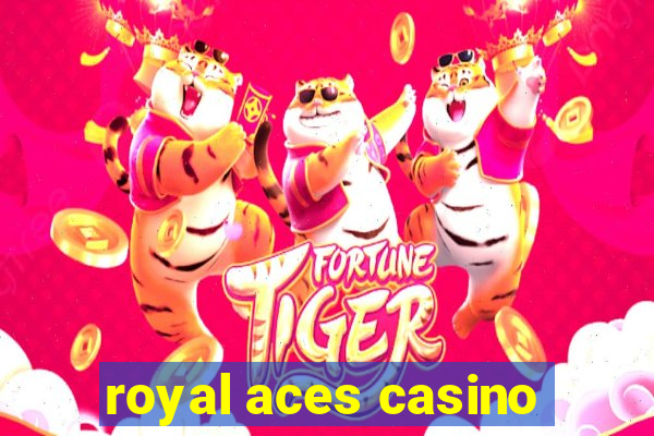 royal aces casino