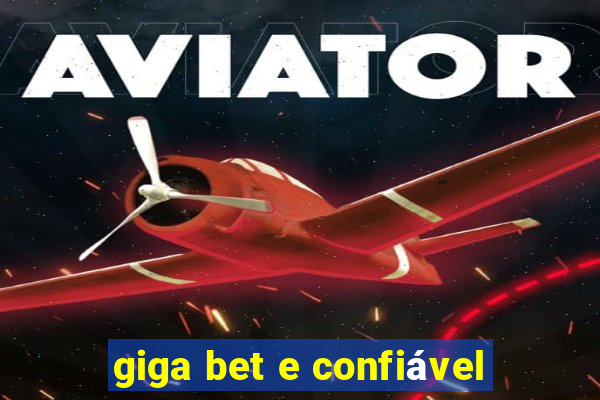 giga bet e confiável