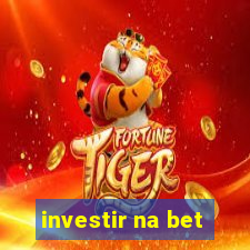 investir na bet