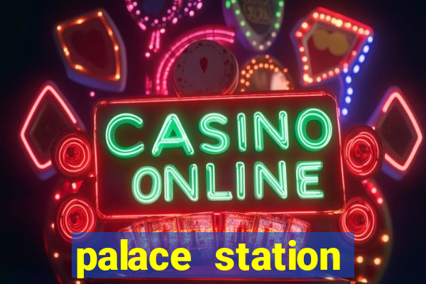 palace station hotel & casino