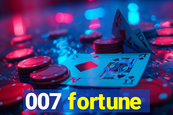 007 fortune