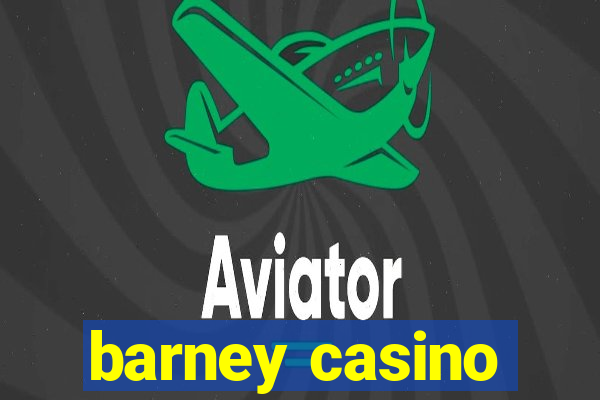 barney casino