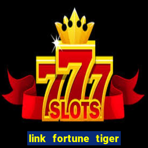 link fortune tiger esporte da sorte