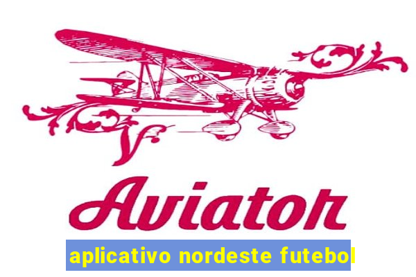 aplicativo nordeste futebol